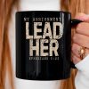 My Assignment Lead Her Ephesians 5 23 Christian Faith Mug lcicni