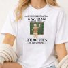 Never Underestimate Woman Who Still Teaches in Her Seventies T Shirt rzlidf